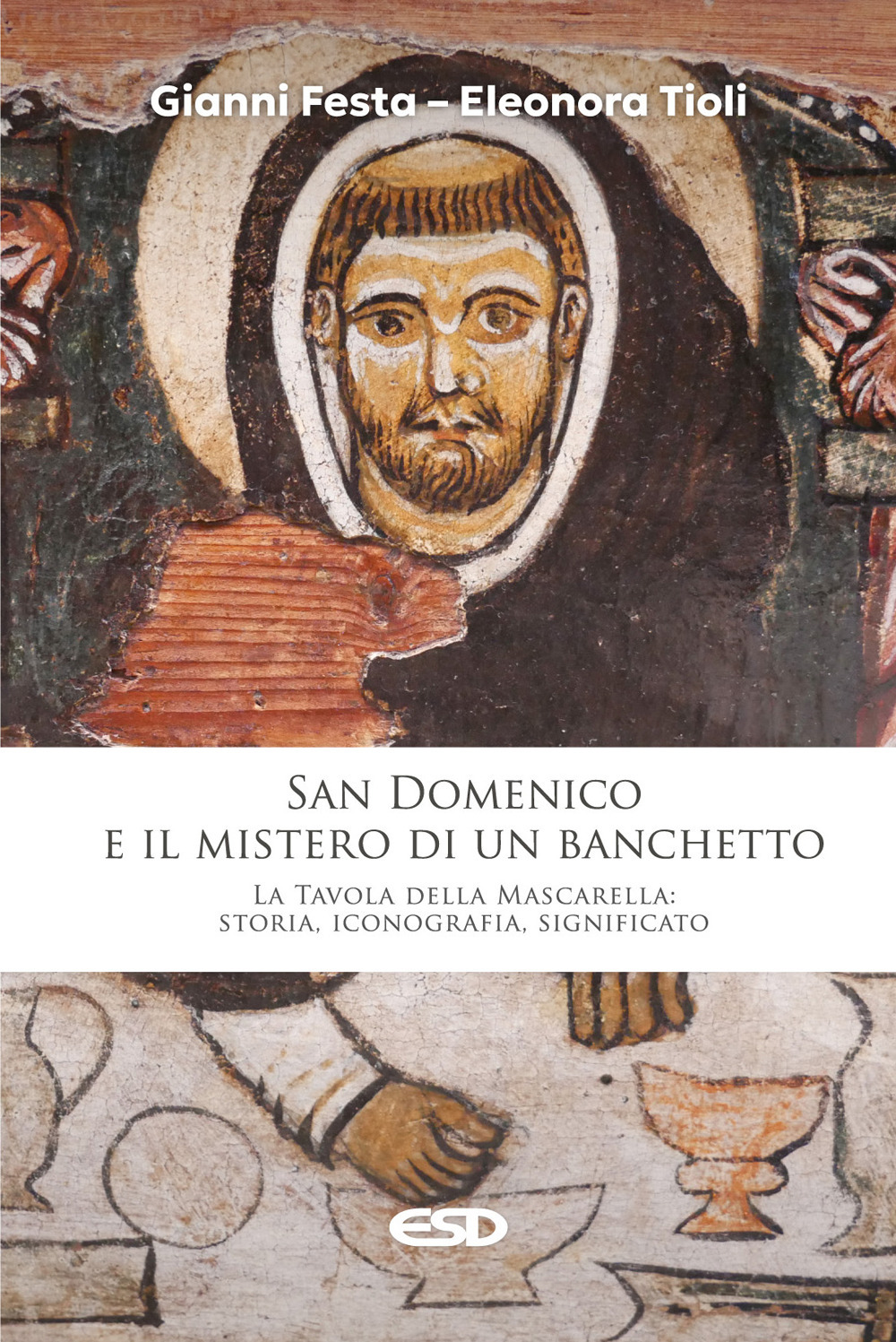 San Domenico e il mistero di un banchetto. La Tavola della Mascarella: storia, iconografia, significato