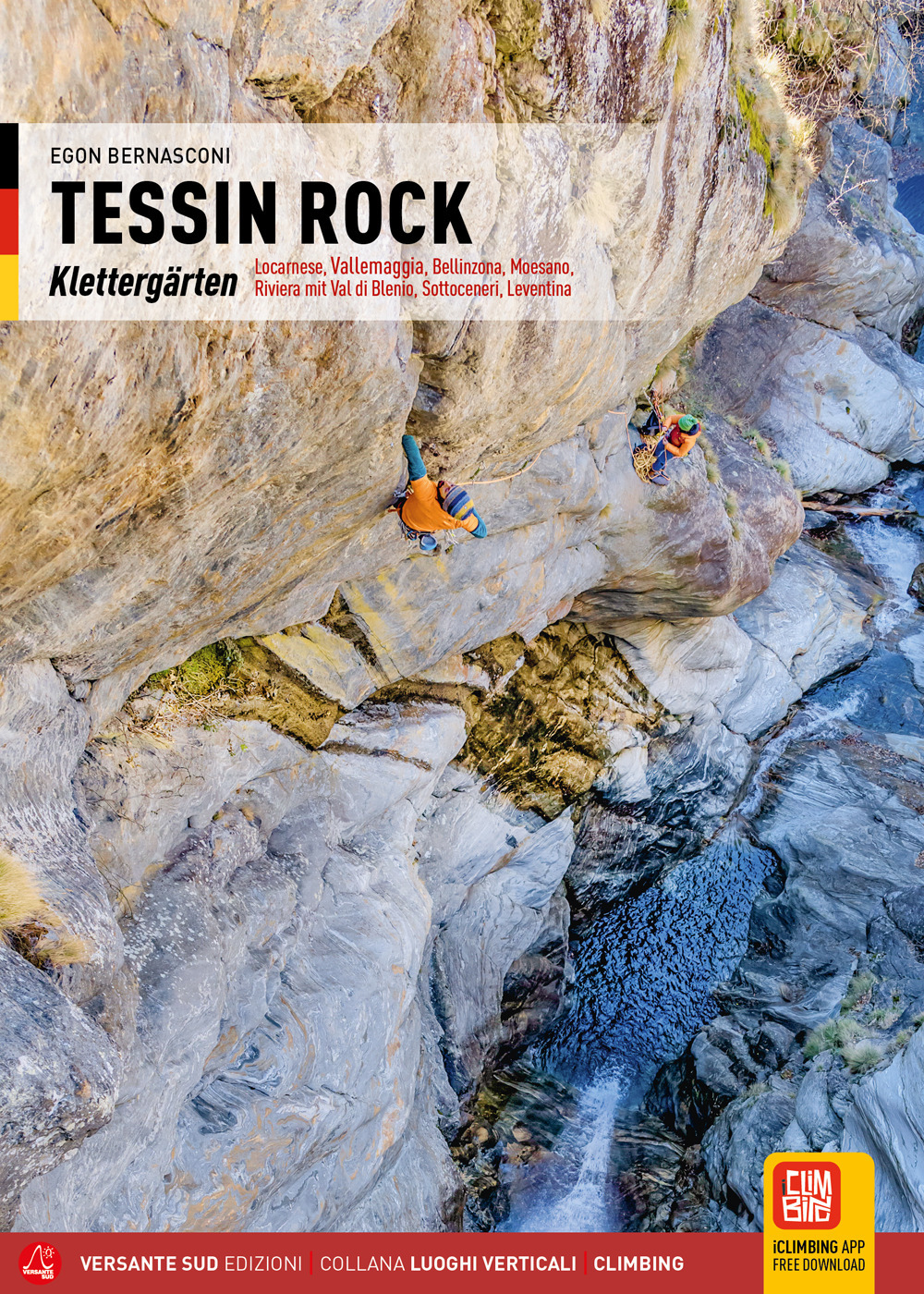 Ticino Rock. Falesie Locarnese, Valle Maggia, Bellinzona, Moesano, Riviera e Val di Blenio, Sottoceneri, Leventina. Ediz. tedesca