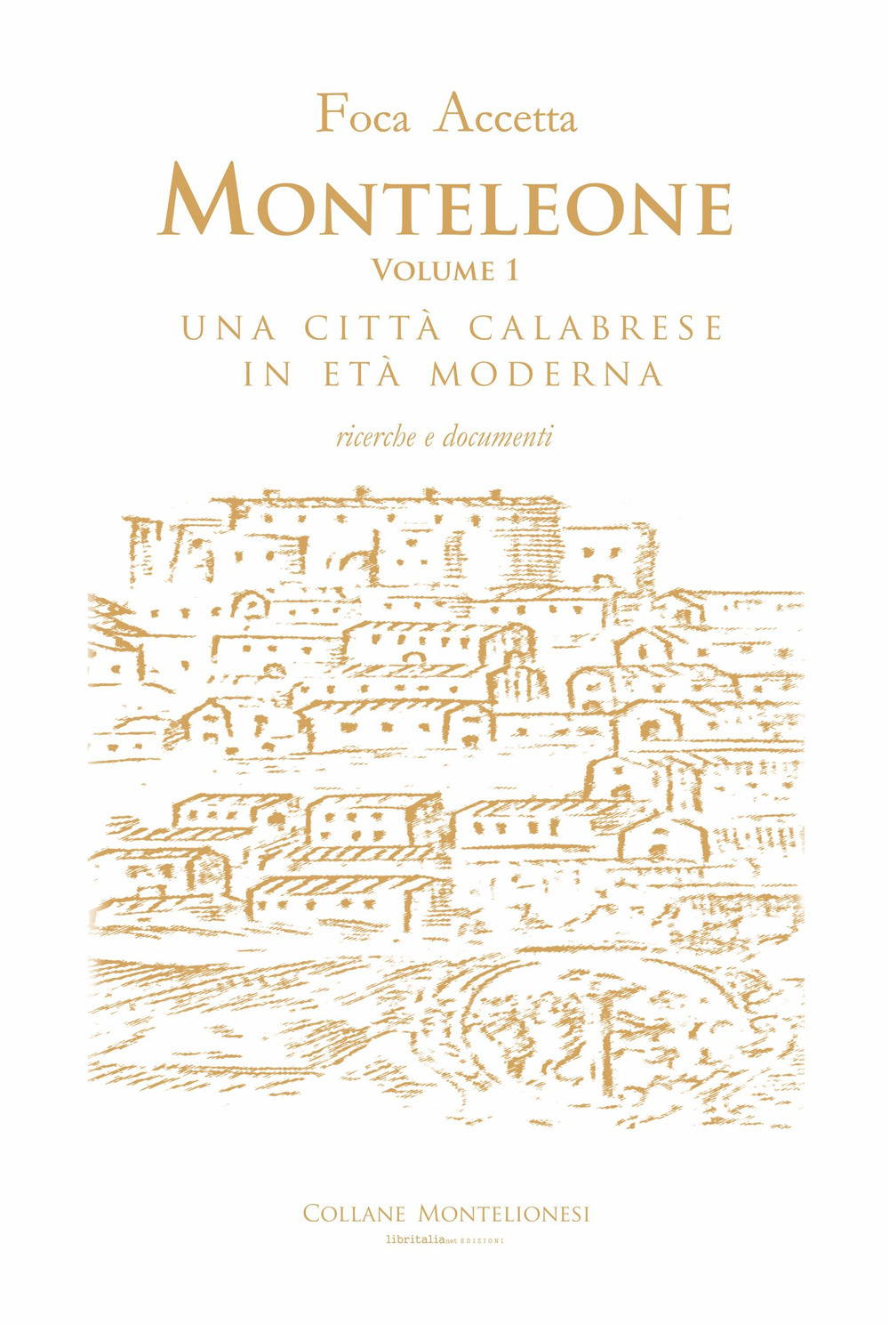 Monteleone. Una città calabrese in età moderna. Ricerche e documenti. Vol. 1