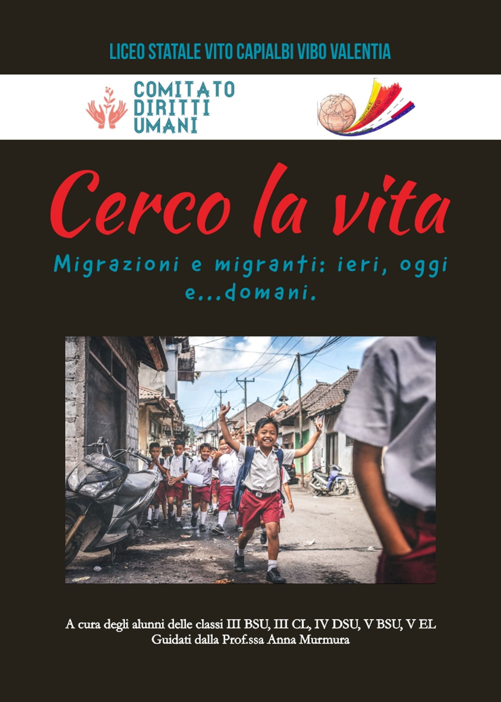 Cerco la Vita. Migrazioni e migranti: ieri, oggi e...domani