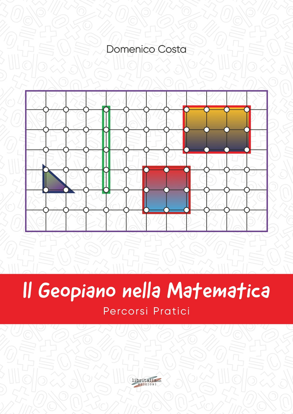 Il geopiano nella matematica. Percorsi pratici