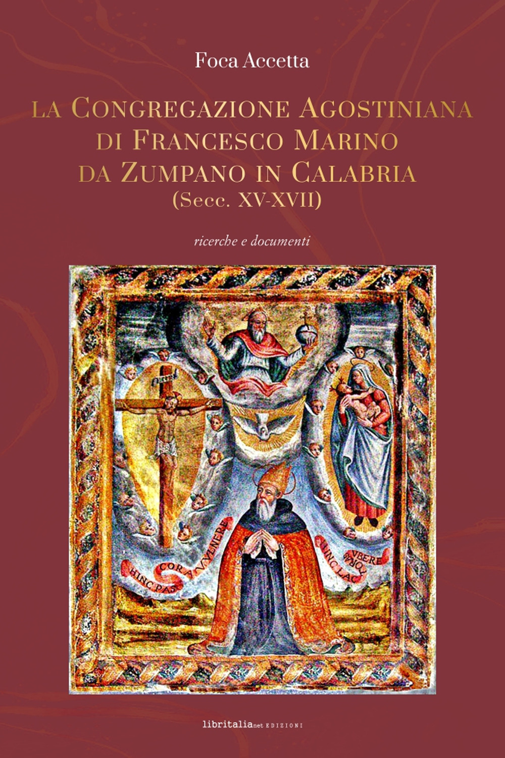 La Congregazione agostiniana di Francesco Marino da Zumpano in Calabria (Secc. XV-XVII). Ricerche e documenti