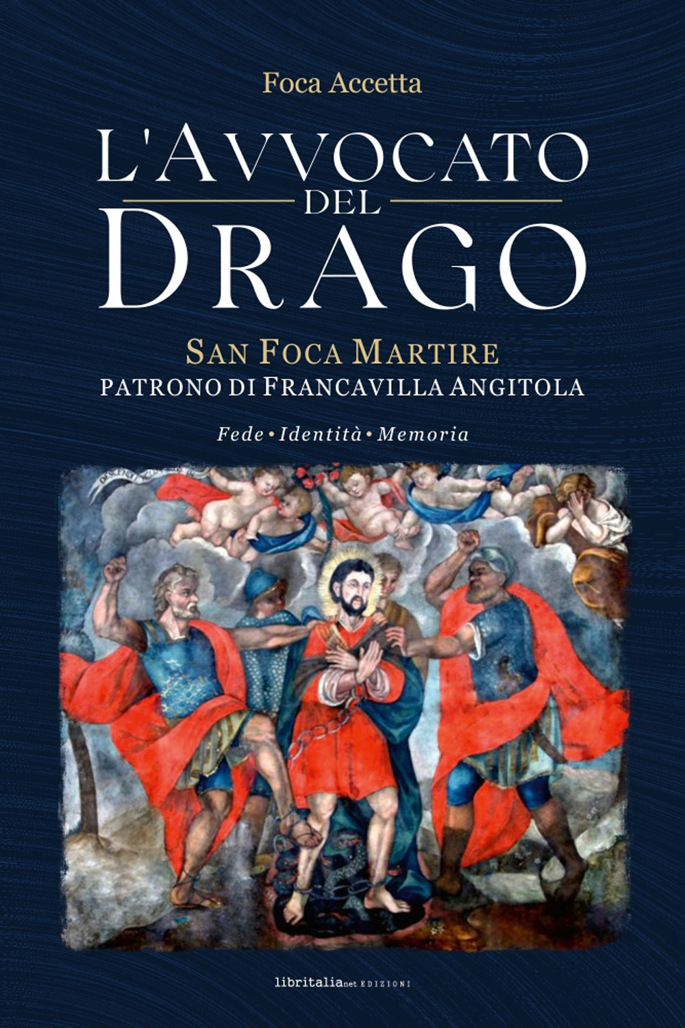 L'avvocato del Drago. San Foca Martire, patrono di Francavilla Angitola