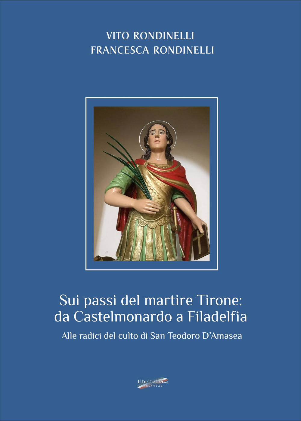 Sui passi del martire Tirone: da Castelmonardo a Filadelfia. Alle radici del culto di San Teodoro d'Amasea