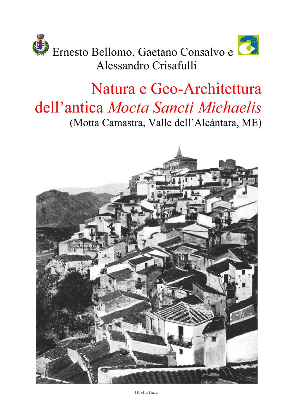 Natura e geo-architettura dell'antica Mocta Sancti Michaelis (Motta Camastra, Valle dell'Alcàntara, ME)