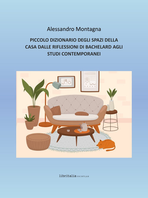 Piccolo dizionario degli spazi della casa dalle riflessioni di Bachelard agli studi contemporanei