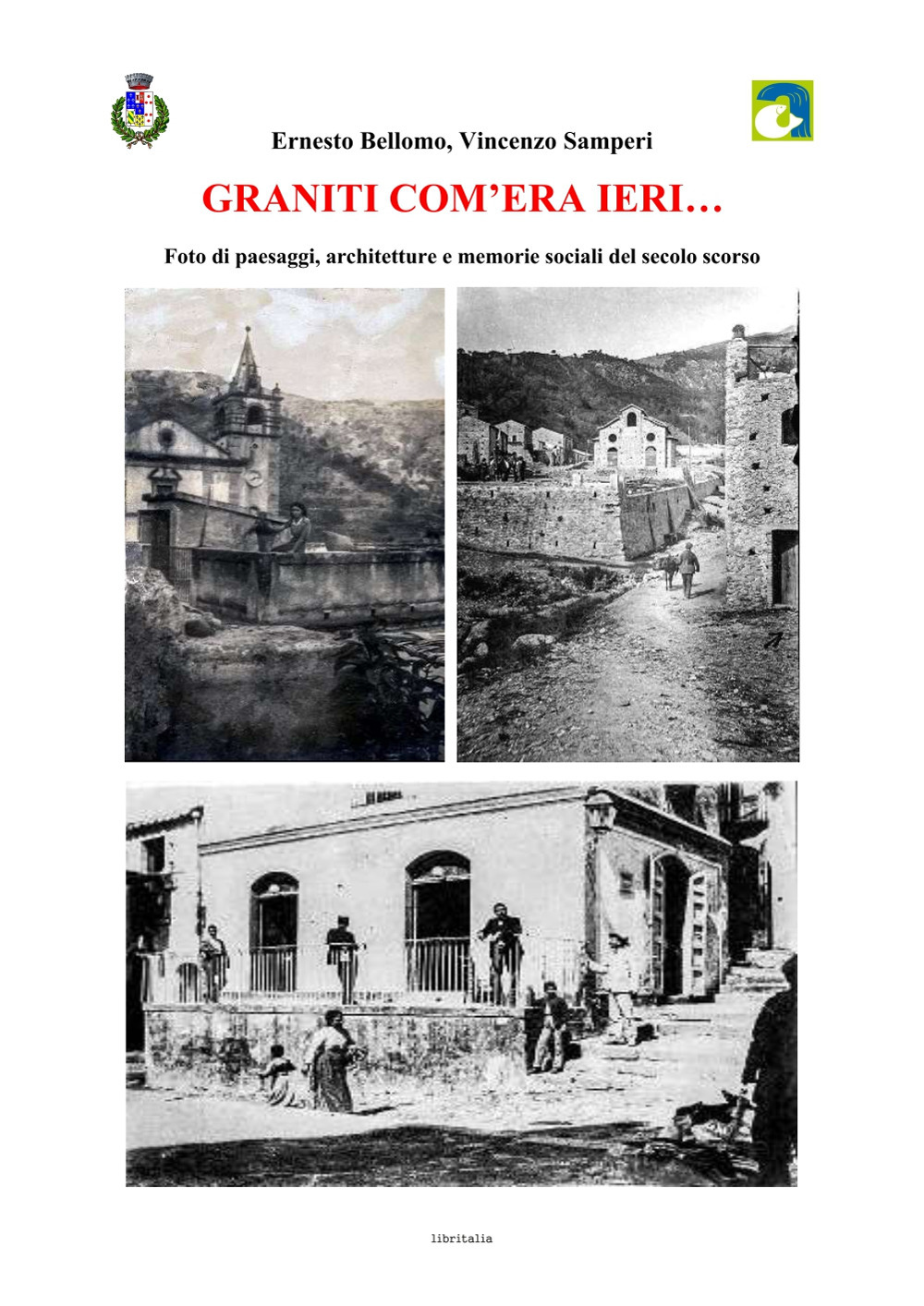 Graniti com'era ieri.... Foto di paesaggi, architetture e memorie sociali del secolo scorso