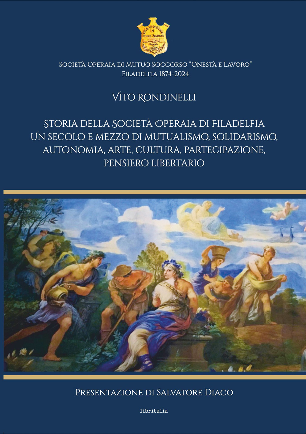 Storia della Società Operaia di Filadelfia. Un secolo e mezzo di mutualismo, solidarismo, autonomia, arte, cultura, partecipazione, pensiero libertario