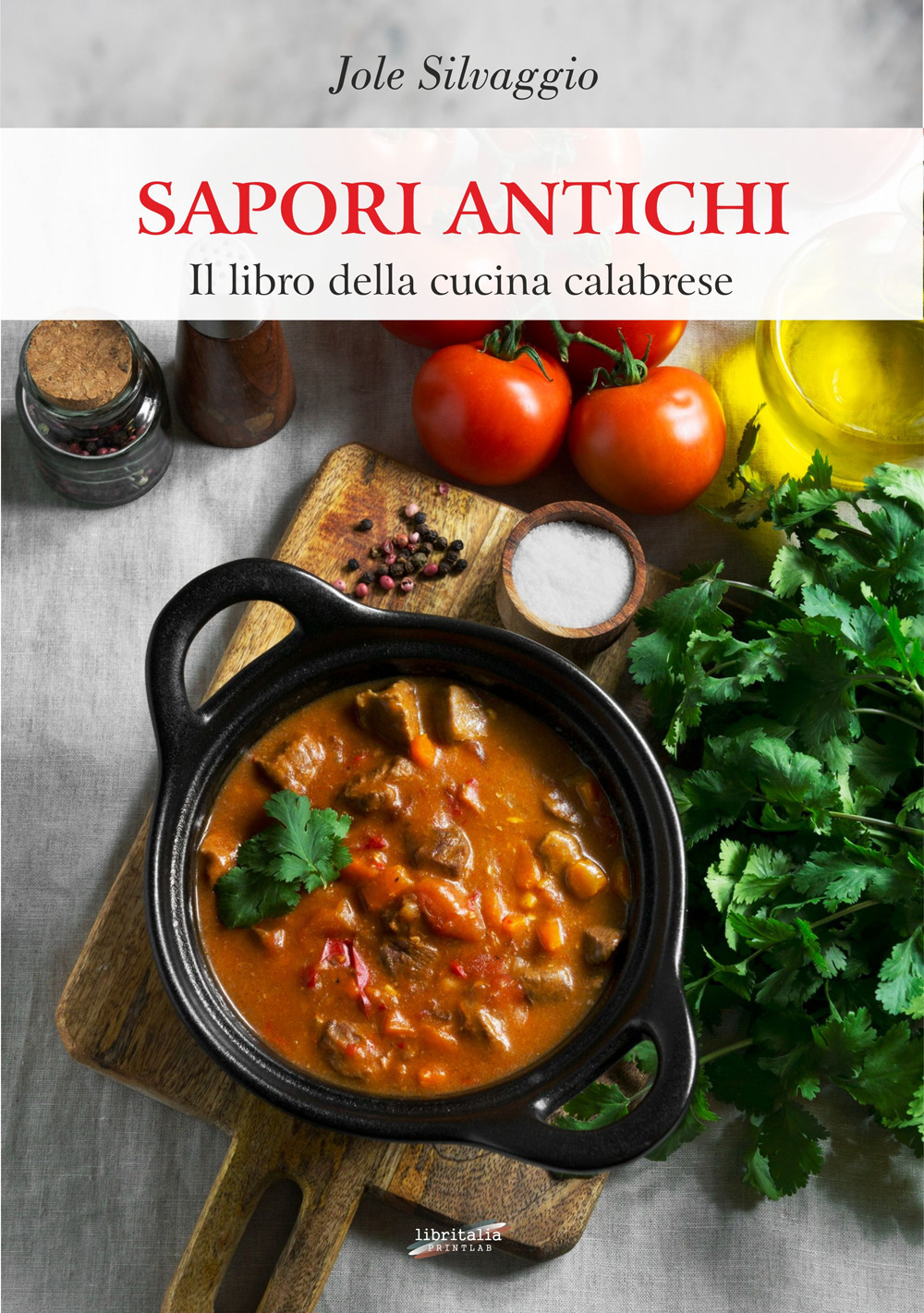 Sapori antichi. Il libro della cucina calabrese