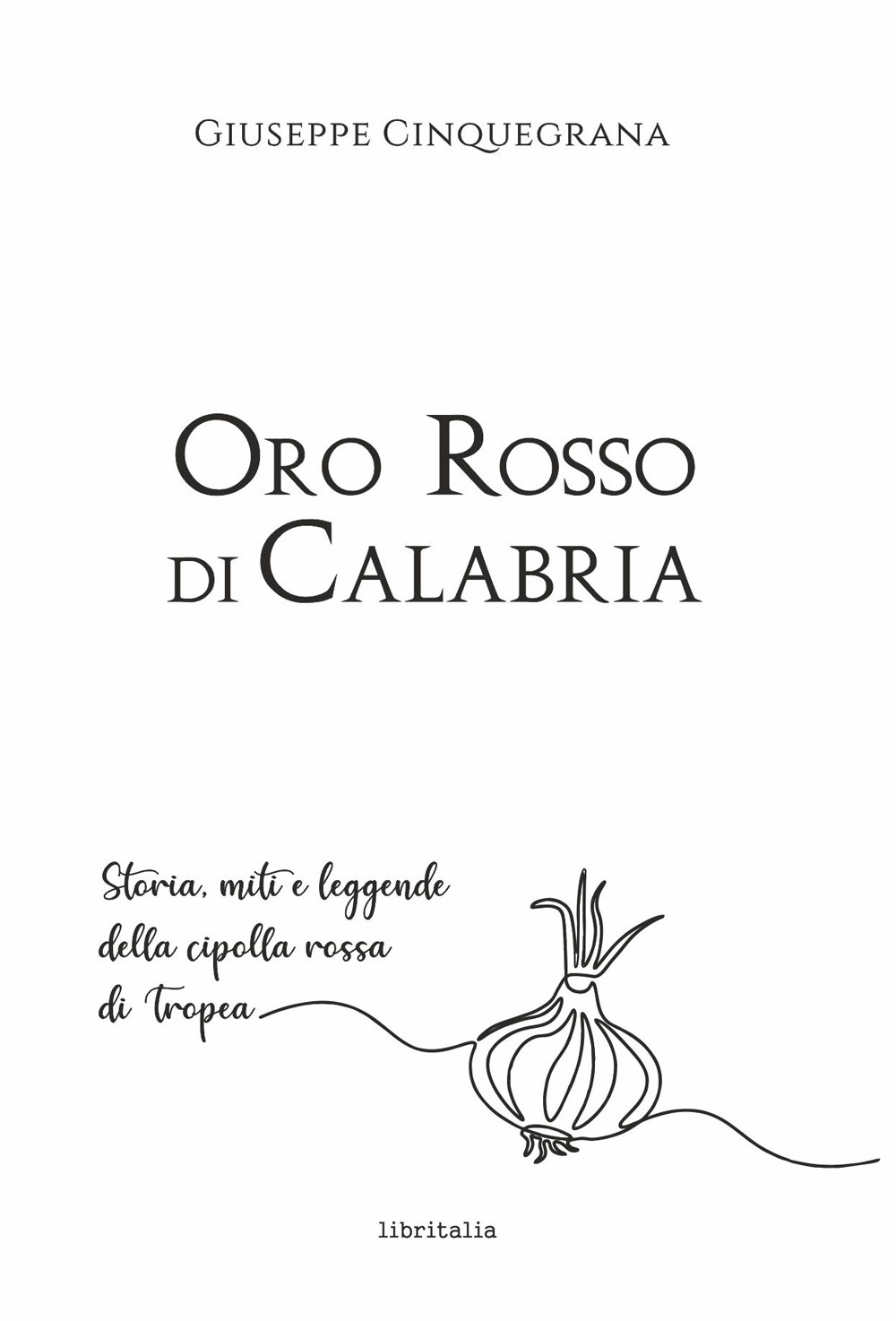 Oro rosso di Calabria. Storia, miti e leggende della cipolla rossa di Tropea