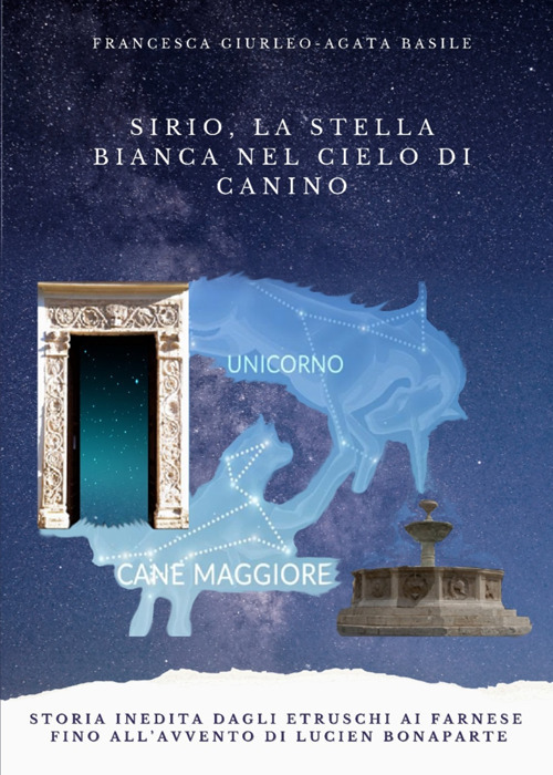 Sirio, la stella bianca nel cielo di Canino. Storia inedita dagli Etruschi ai Farnese fino all'avvento di Lucien Bonaparte