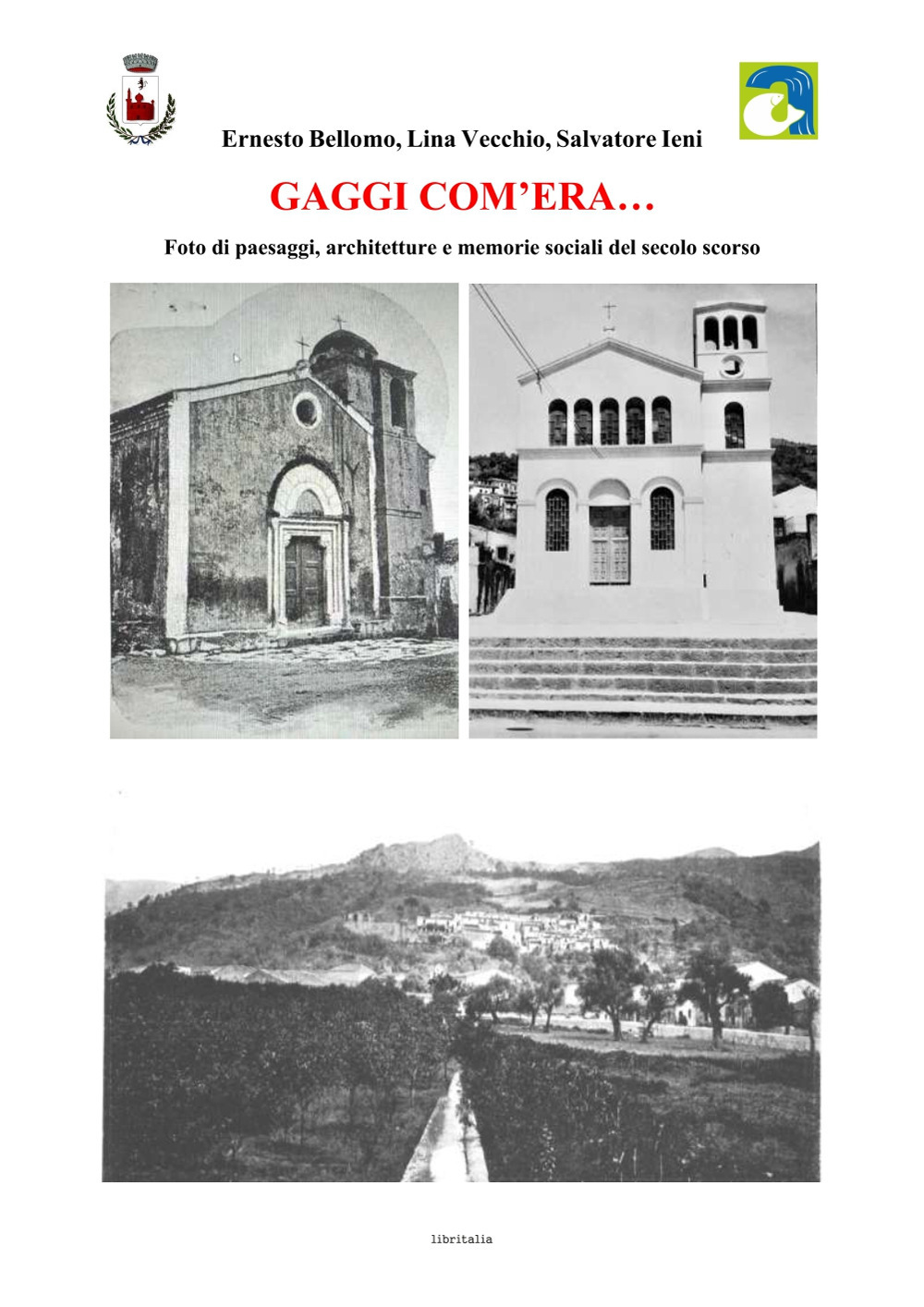 Gaggi com'era... Foto di paesaggi, architetture e memorie sociali del secolo scorso. Ediz. illustrata