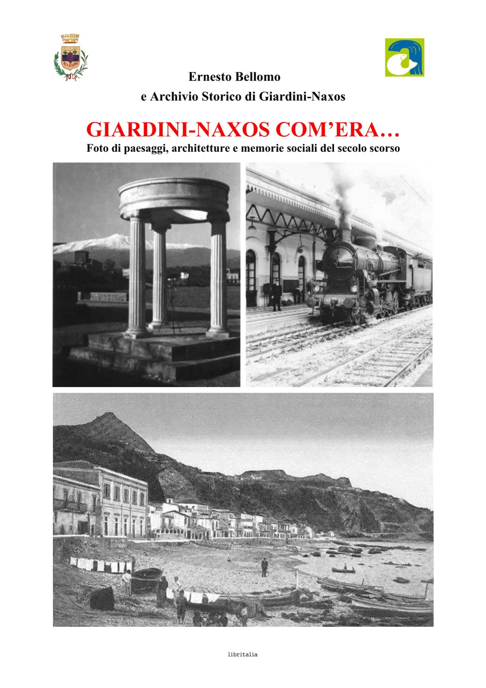 Giardini Naxos com'era... Foto di paesaggi, architetture e memorie sociali del secolo scorso. Ediz. illustrata