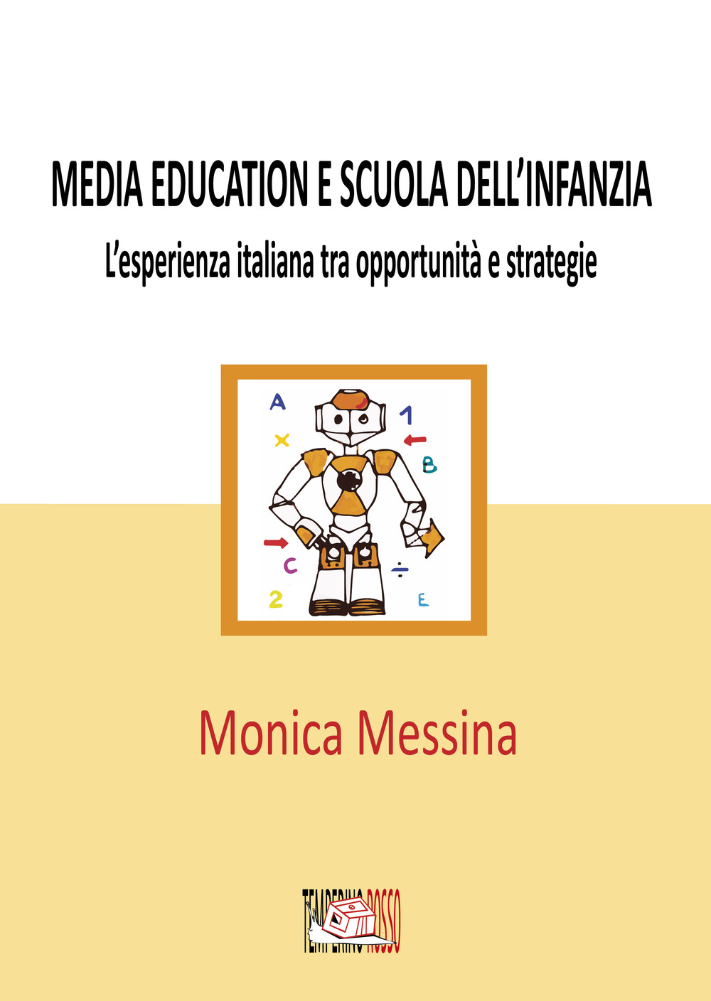 Media education e scuola dell'infanzia. L'esperienza italiana tra opportunità e strategie. Ediz. per la scuola