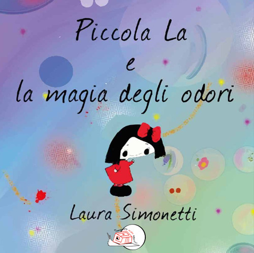 Piccola La e la magia degli odori. Ediz. illustrata