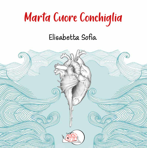 Marta cuore conchiglia. Ediz. illustrata