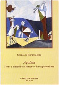 Agalma. Icone e simboli tra Platone e il neoplatonismo