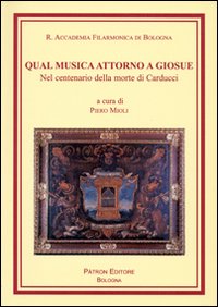 Qual musica attorno a Giosué. Nel centenario della morte di Carducci