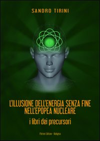 L'illusione dell'energia senza fine nell'epopea nucleare. I libri dei precursori