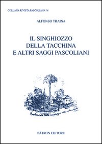 Il singhiozzo della tacchina e altri saggi pascoliani