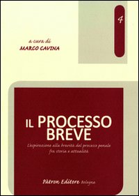 Il processo breve. L'aspirazione alla brevità del processo penale fra storia e attualità