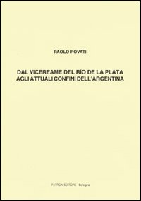 Dal vicereame del Río de la Plata agli attuali confini dell'Argentina