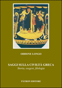 Saggi sulla civiltà greca. Storia, esegesi, filologia