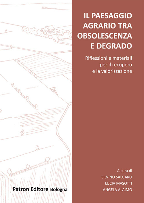 Il paesaggio agrario tra obsolescenza e degrado