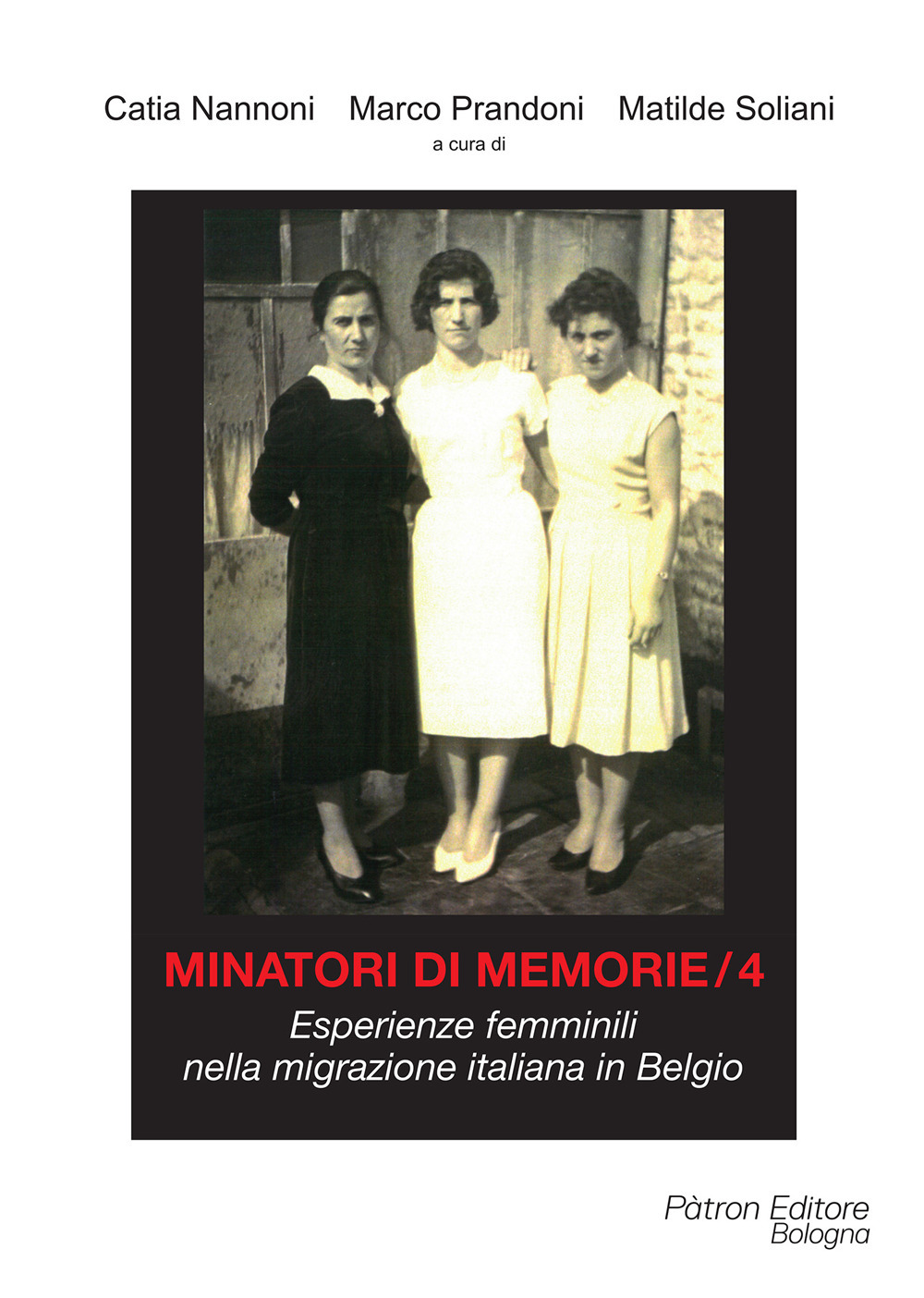 Minatori di memorie. Vol. 4: Esperienze femminili nella migrazione italiana in Belgio