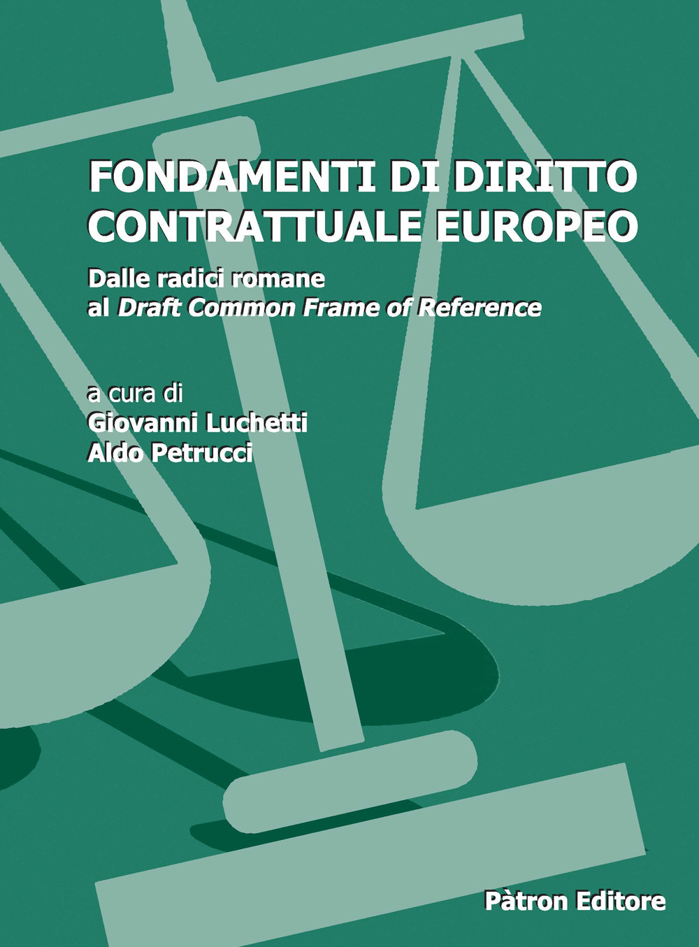 Fondamenti di diritto contrattuale europeo. Vol. 2: Dalle radici romane al Draft Common Frame of Reference