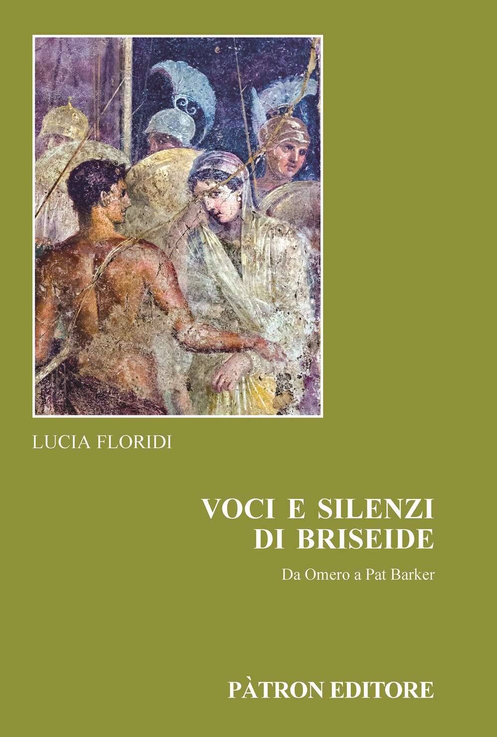 Voci e silenzi di Briseide Da Omero a Pat Barker