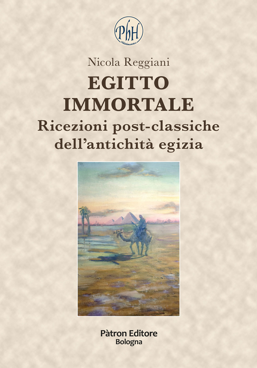 Egitto immortale. Ricezioni post-classiche dell'antichità egizia