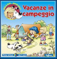 Vacanze in campeggio. Ediz. illustrata