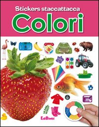 Colori. Con adesivi. Ediz. illustrata