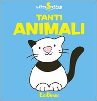 Tanti animali. Libri splash. Ediz. illustrata