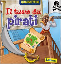 Il tesoro dei pirati. Ediz. illustrata