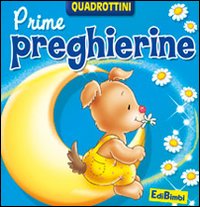 Prime preghierine. Ediz. illustrata