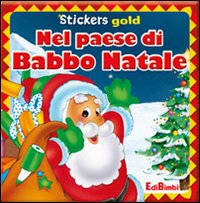 Nel paese di Babbo Natale. Mini stickers. Ediz. illustrata