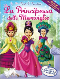 La principessa delle meraviglie. Ediz. illustrata. Con gadget