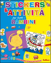 Stickers e attività per tutti i bambini. Ediz. illustrata