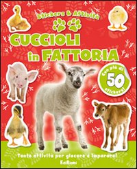 Cuccioli in fattoria. Con adesivi. Ediz. illustrata