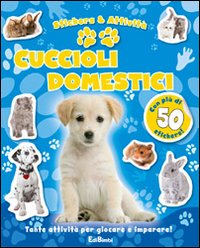 Cuccioli domestici. Con adesivi. Ediz. illustrata