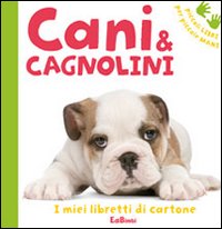 Cani & cagnolini. Ediz. illustrata