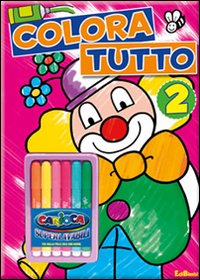 Colora tutto. Ediz. illustrata. Con gadget. Vol. 2