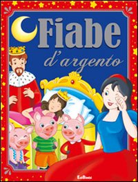 Fiabe d'argento. Ediz. illustrata