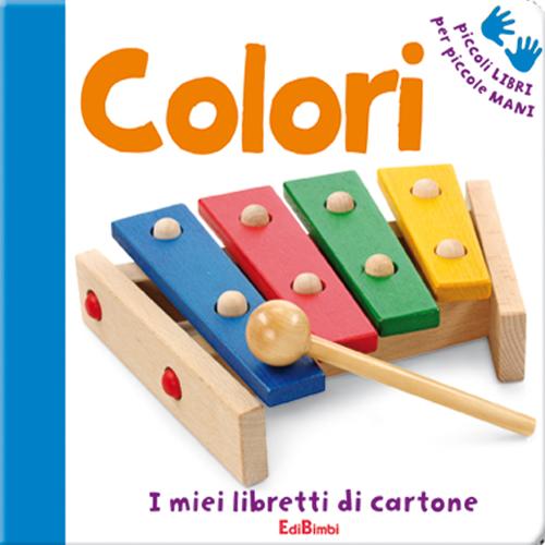 I colori. Ediz. illustrata