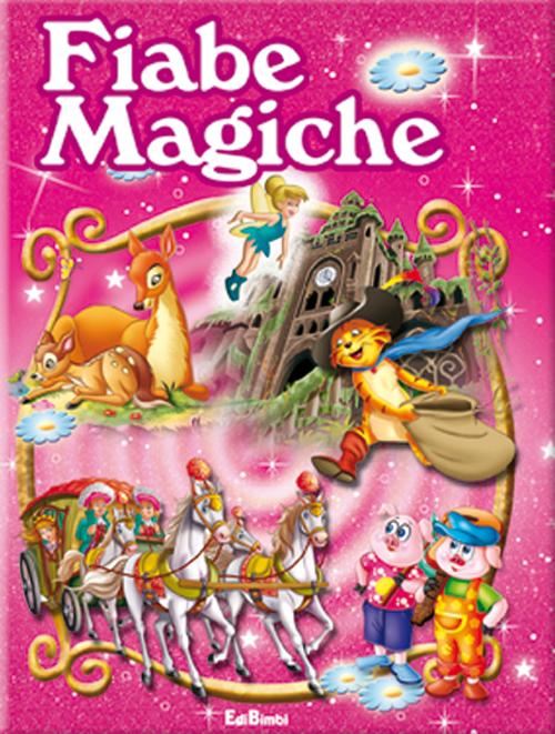 Fiabe magiche. Scrigno di fiabe. Ediz. illustrata