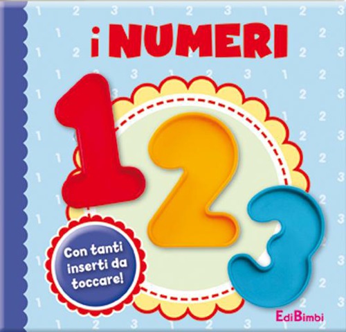 I numeri. Ediz. illustrata