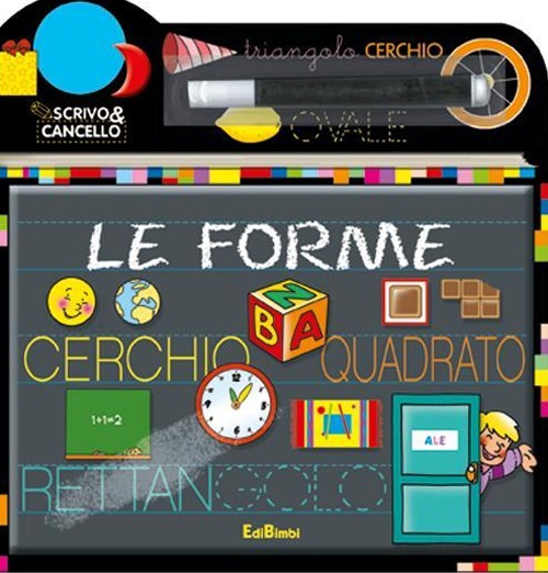 Le forme. Scrivo e cancello. Ediz. illustrata. Con gadget