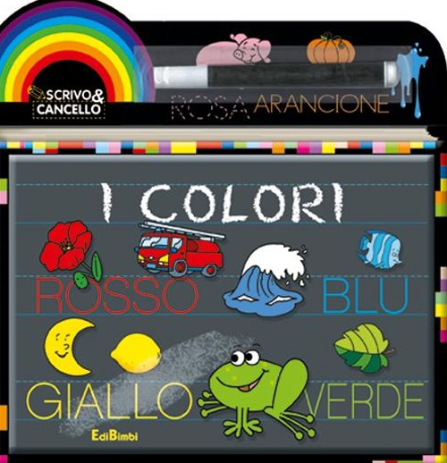 I colori. Scrivo e cancello. Ediz. illustrata. Con gadget